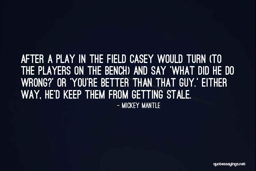 Mickey Mantle's Quotes By Mickey Mantle