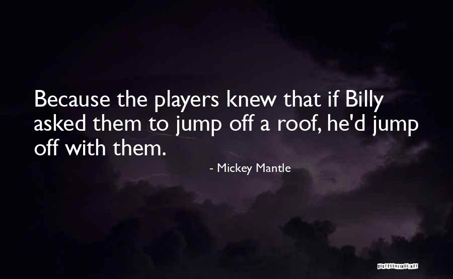 Mickey Mantle's Quotes By Mickey Mantle Mickey Mantle's Quotes By Mickey Mantle