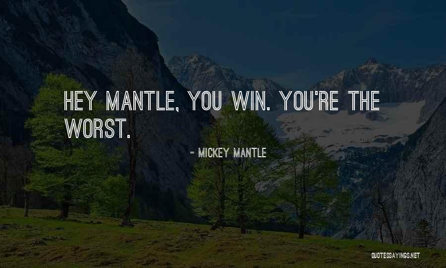 Mickey Mantle's Quotes By Mickey Mantle Mickey Mantle's Quotes By Mickey Mantle