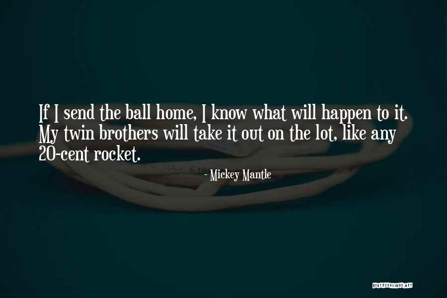 Mickey Mantle's Quotes By Mickey Mantle Mickey Mantle's Quotes By Mickey Mantle