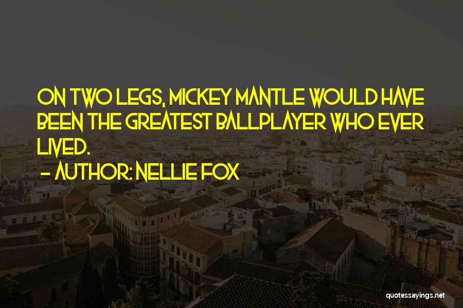 Mickey Mantle's Quotes By Nellie Fox