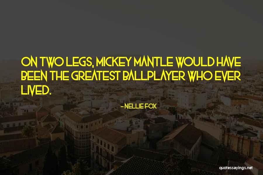 Mickey Mantle's Quotes By Nellie Fox