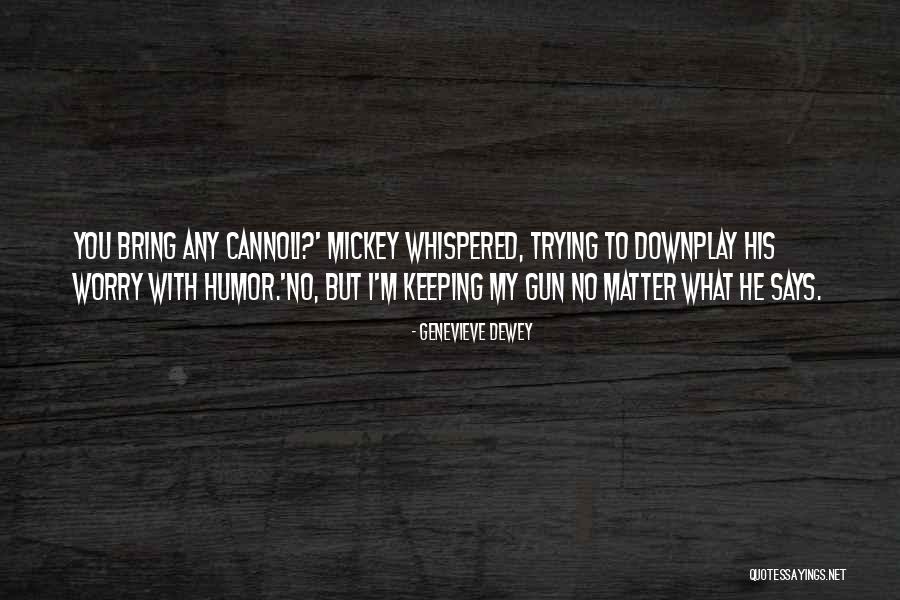 Mickey O'neil Quotes By Genevieve Dewey Mickey O'neil Quotes By Genevieve Dewey