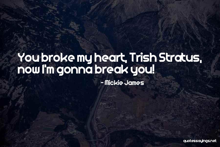 Mickie Quotes By Mickie James Mickie Quotes By Mickie James
