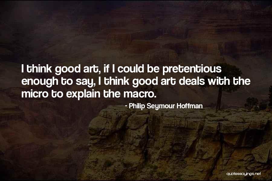 Micro Macro Quotes By Philip Seymour Hoffman Micro Macro Quotes By Philip Seymour Hoffman