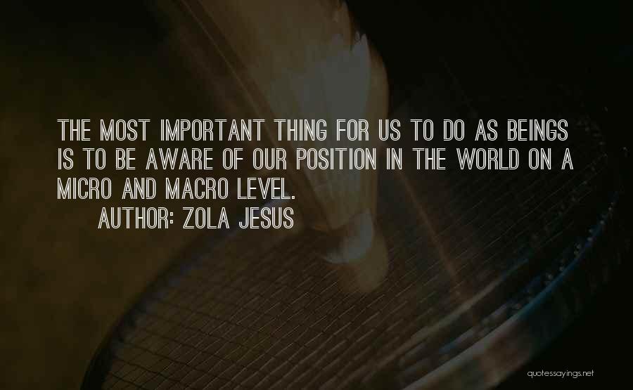 Micro Macro Quotes By Zola Jesus