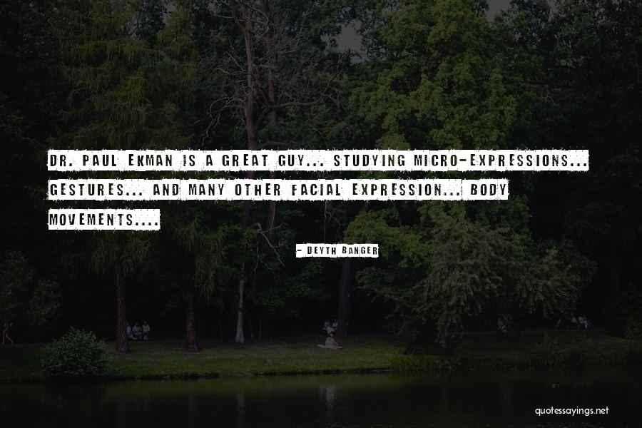 Micro Movements Quotes By Deyth Banger Micro Movements Quotes By Deyth Banger