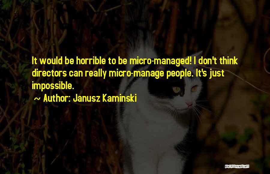 Micro Quotes By Janusz Kaminski