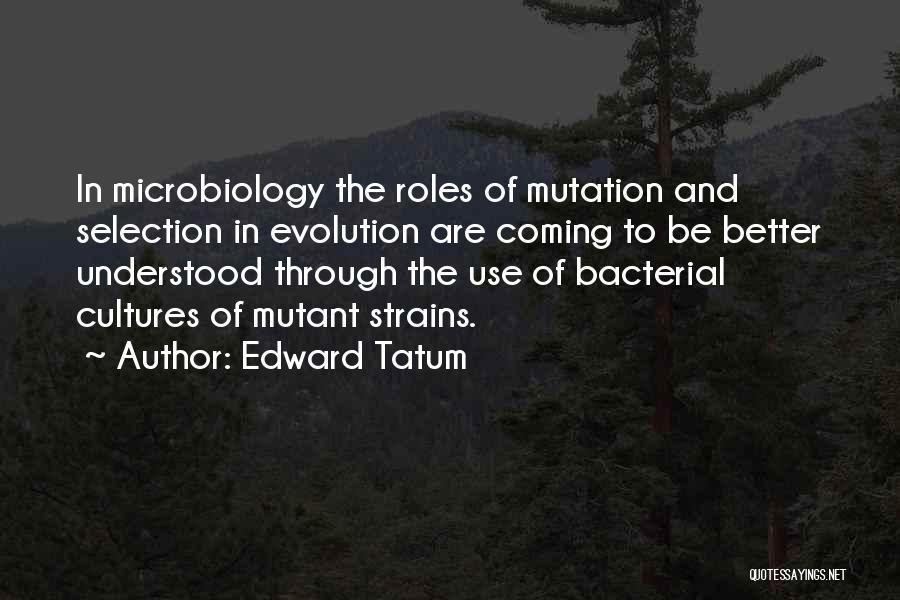 Microbiology Quotes By Edward Tatum
