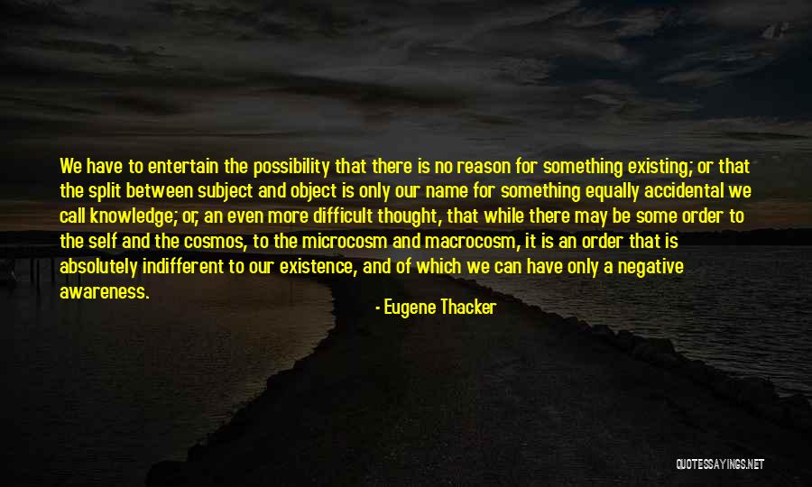 Microcosm Of The Macrocosm Quotes By Eugene Thacker Microcosm Of The Macrocosm Quotes By Eugene Thacker