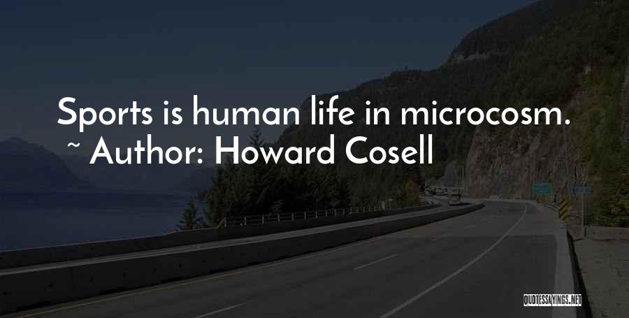 Microcosm Quotes By Howard Cosell
