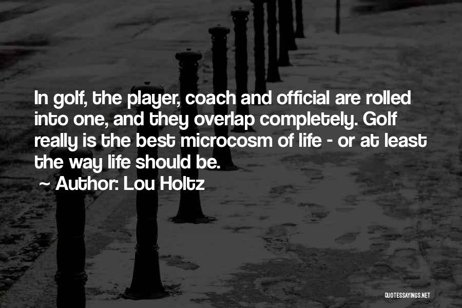 Microcosm Quotes By Lou Holtz