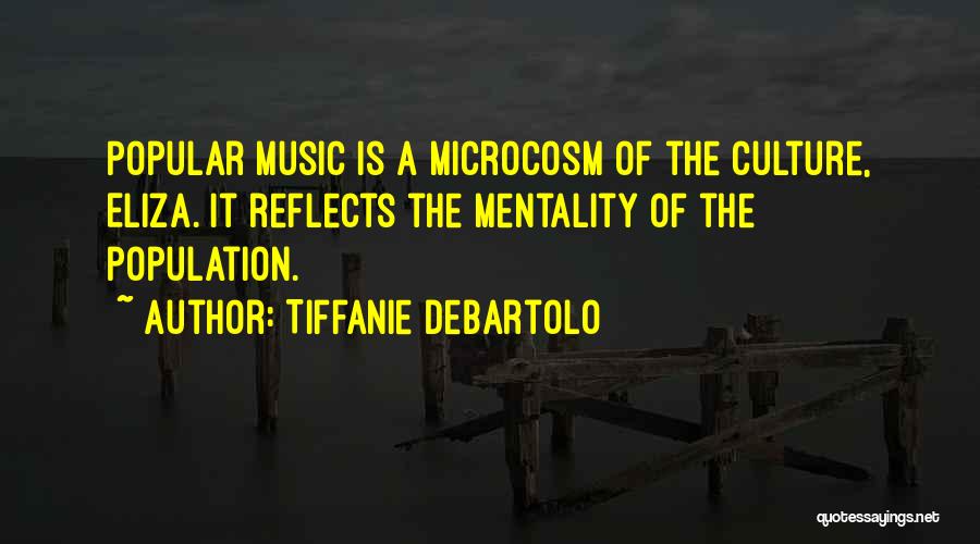 Microcosm Quotes By Tiffanie DeBartolo