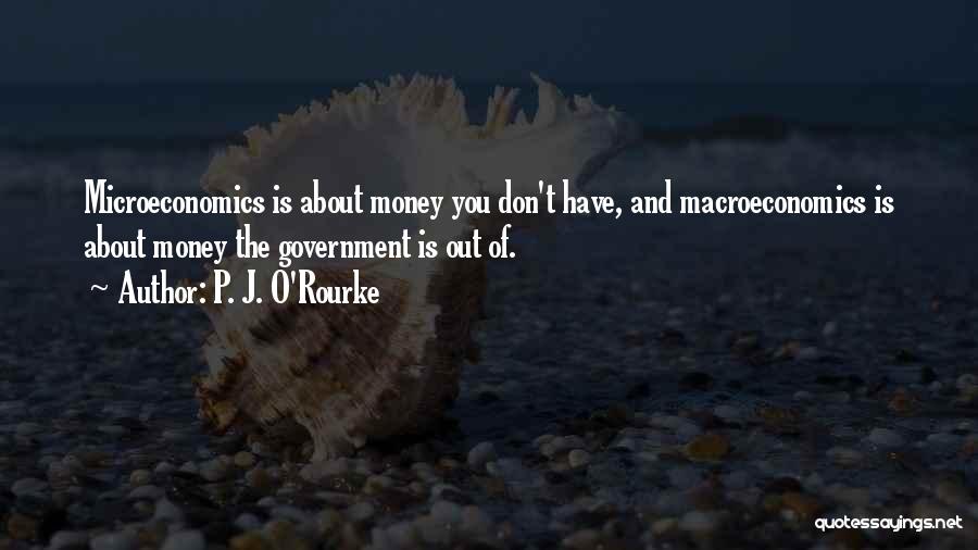 Microeconomics Quotes By P. J. O'Rourke