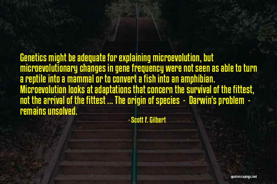 Microevolutionary Changes Quotes By Scott F. Gilbert Microevolutionary Changes Quotes By Scott F. Gilbert