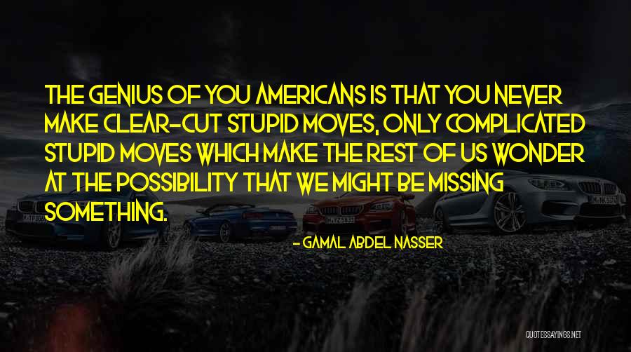 Microkinetics Optidriver Quotes By Gamal Abdel Nasser