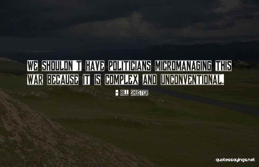 Micromanaging Quotes By Bill Shuster Micromanaging Quotes By Bill Shuster