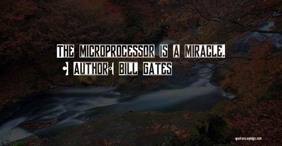 Microprocessor Quotes By Bill Gates