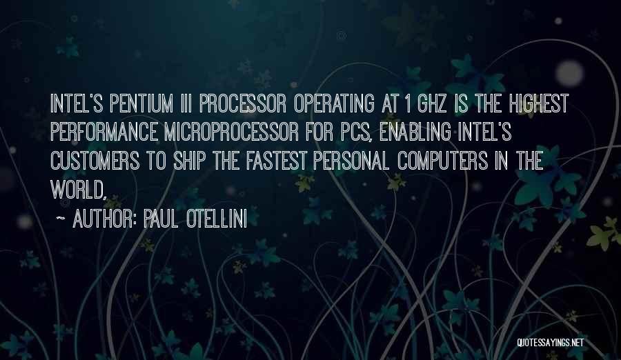 Microprocessor Quotes By Paul Otellini