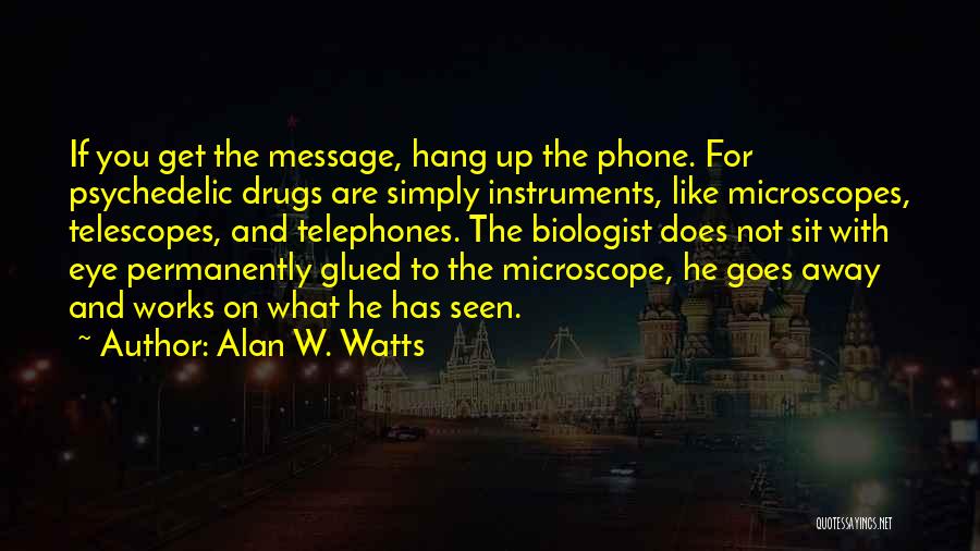 Microscopes Quotes By Alan W. Watts