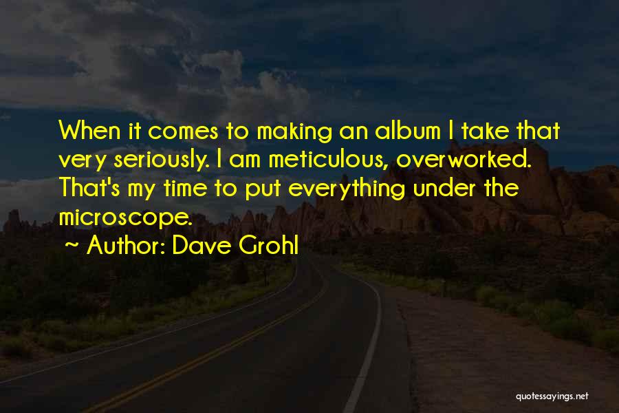 Microscopes Quotes By Dave Grohl