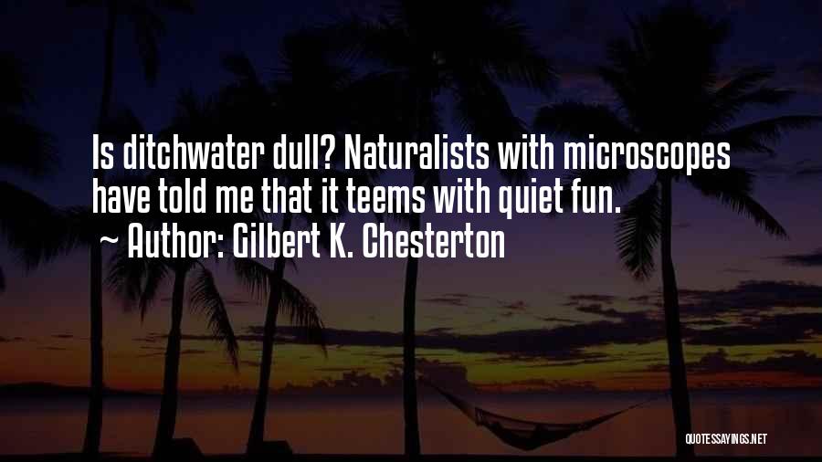 Microscopes Quotes By Gilbert K. Chesterton