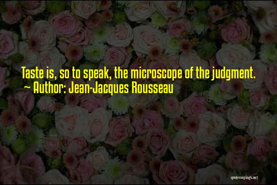 Microscopes Quotes By Jean-Jacques Rousseau