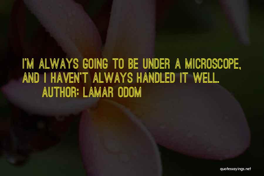 Microscopes Quotes By Lamar Odom