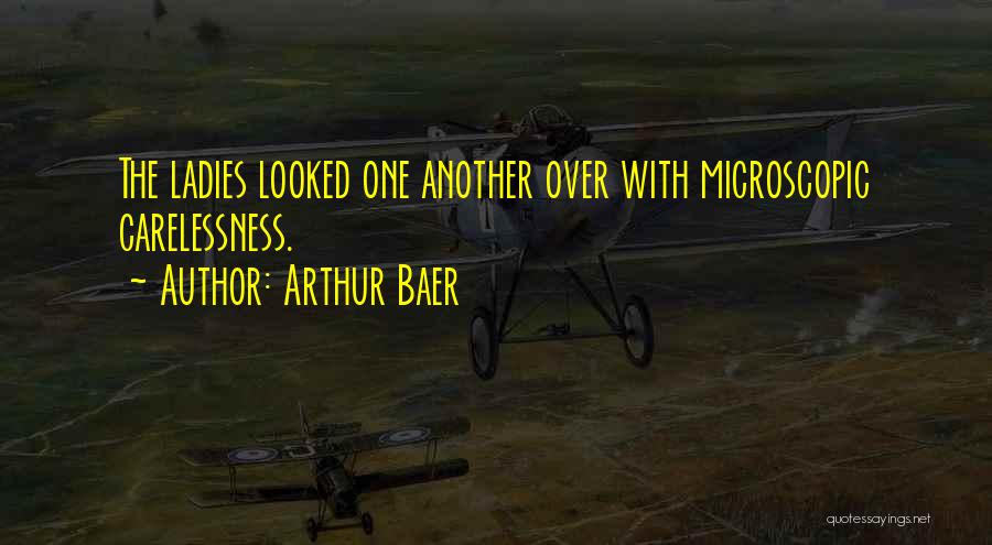 Microscopic Quotes By Arthur Baer