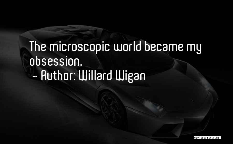 Microscopic Quotes By Willard Wigan