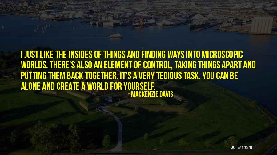 Microscopic World Quotes By Mackenzie Davis Microscopic World Quotes By Mackenzie Davis