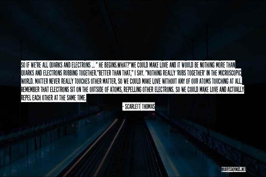 Microscopic World Quotes By Scarlett Thomas Microscopic World Quotes By Scarlett Thomas