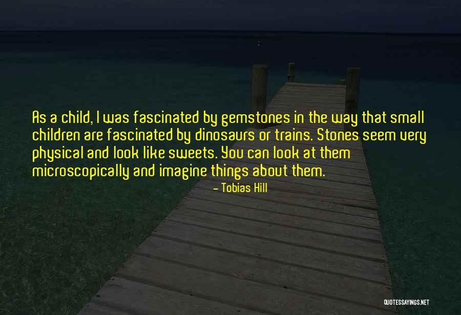 Microscopically Small Quotes By Tobias Hill Microscopically Small Quotes By Tobias Hill