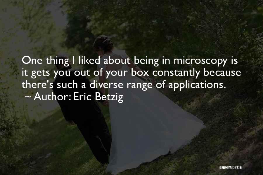 Microscopy Quotes By Eric Betzig
