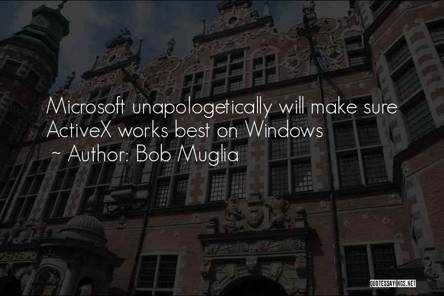 Microsoft Windows Quotes By Bob Muglia