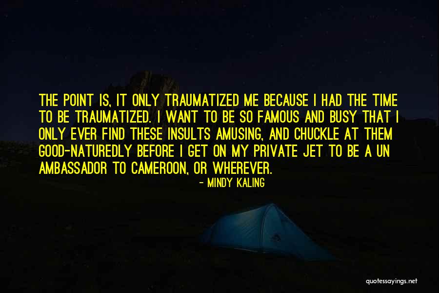 Microsurgery Training Quotes By Mindy Kaling Microsurgery Training Quotes By Mindy Kaling