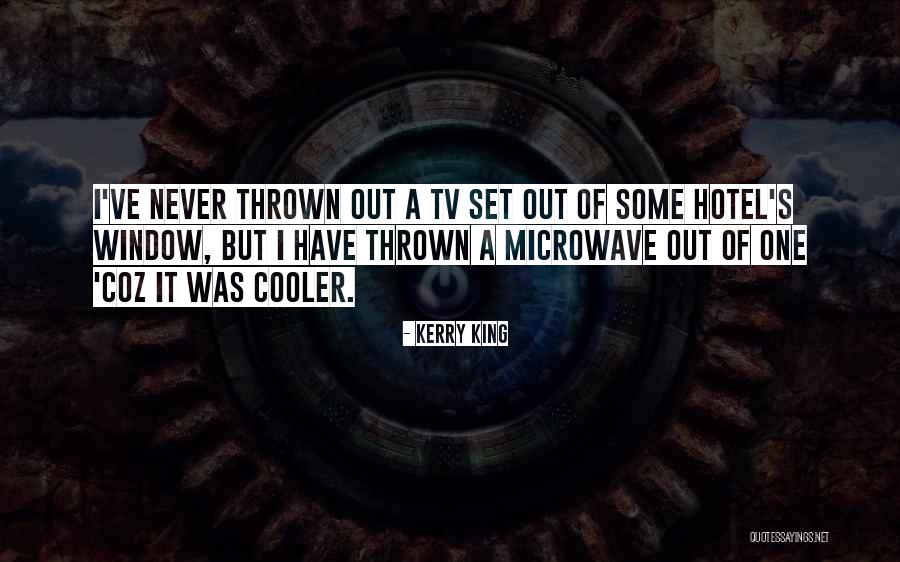 Microwaves Quotes By Kerry King