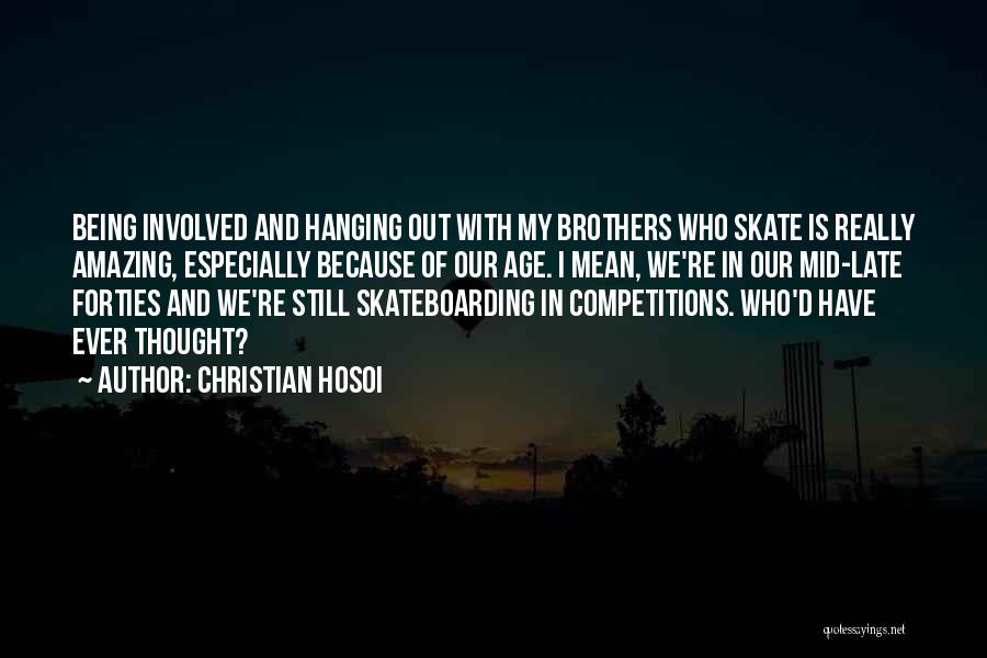 Mid Age Quotes By Christian Hosoi