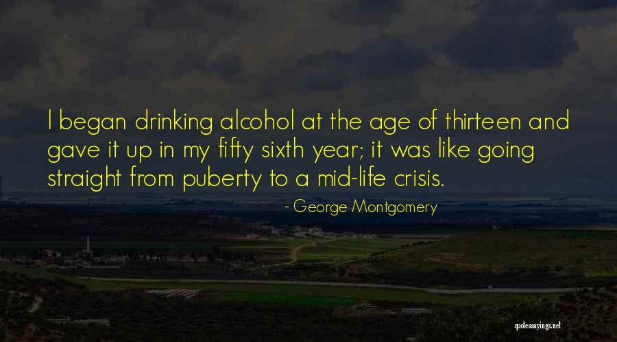 Mid Age Quotes By George Montgomery