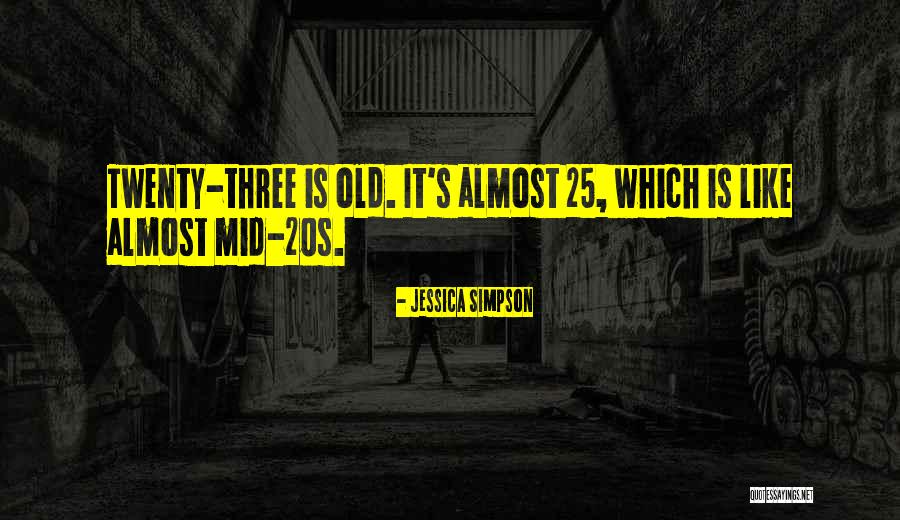 Mid Age Quotes By Jessica Simpson Mid Age Quotes By Jessica Simpson