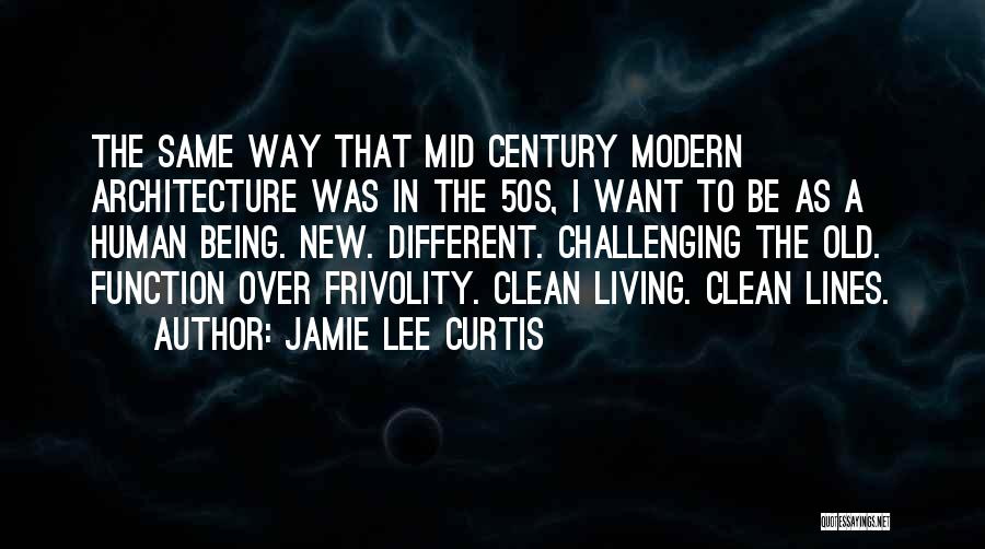 Mid Century Modern Quotes By Jamie Lee Curtis