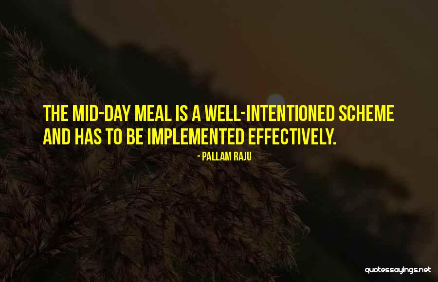 Mid Day Meal Quotes By Pallam Raju