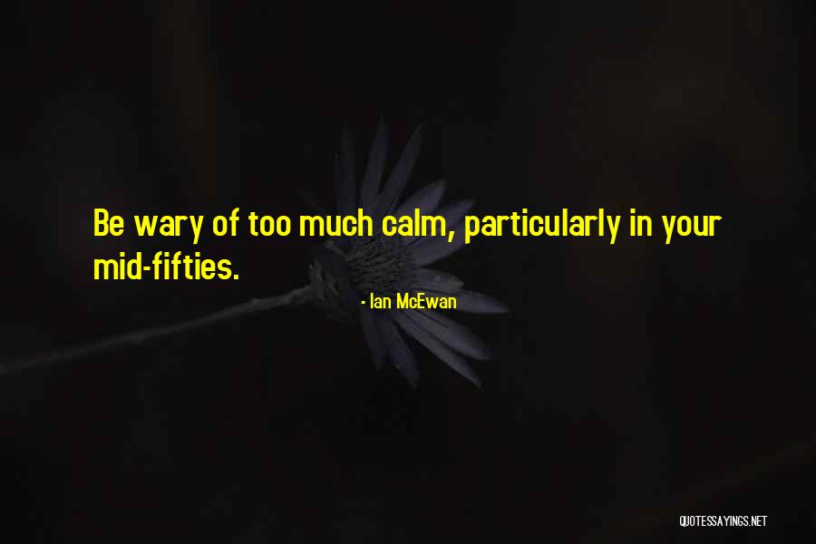 Mid Fifties Quotes By Ian McEwan Mid Fifties Quotes By Ian McEwan
