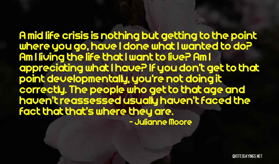 Mid Life Crisis Quotes By Julianne Moore Mid Life Crisis Quotes By Julianne Moore