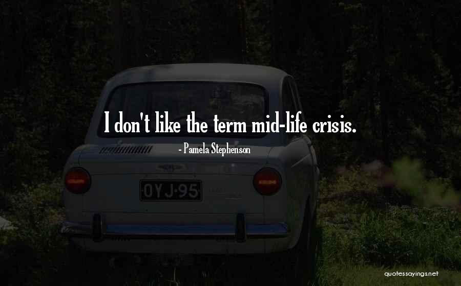 Mid Life Crisis Quotes By Pamela Stephenson Mid Life Crisis Quotes By Pamela Stephenson