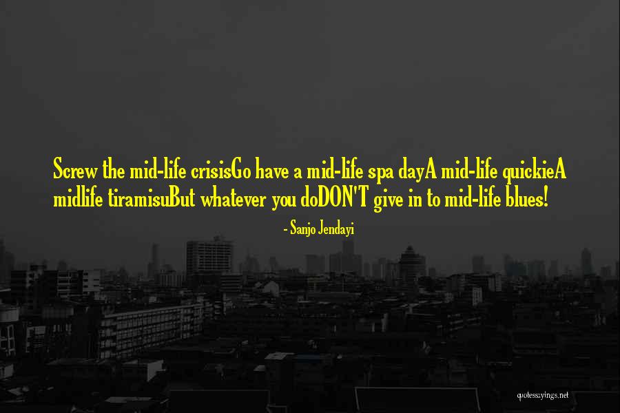 Mid Life Crisis Quotes By Sanjo Jendayi Mid Life Crisis Quotes By Sanjo Jendayi