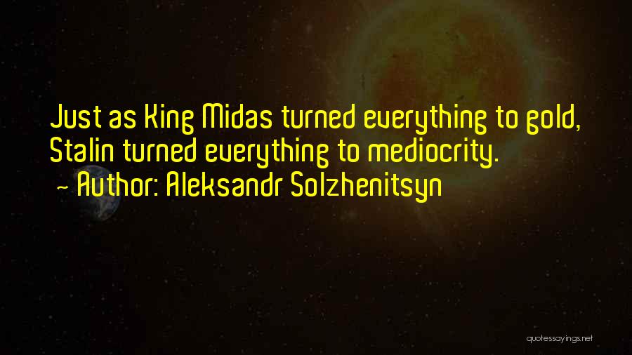 Midas Quotes By Aleksandr Solzhenitsyn