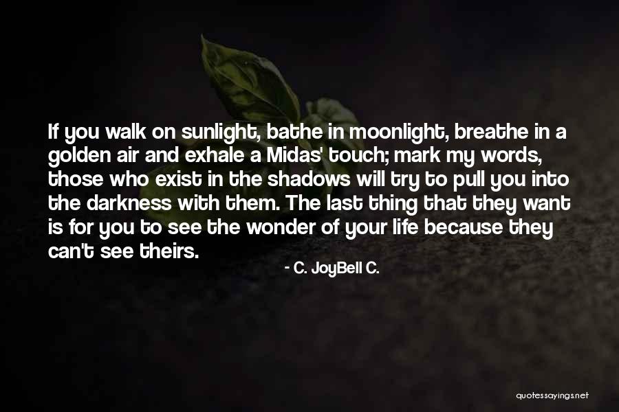 Midas Touch Quotes By C. JoyBell C. Midas Touch Quotes By C. JoyBell C.