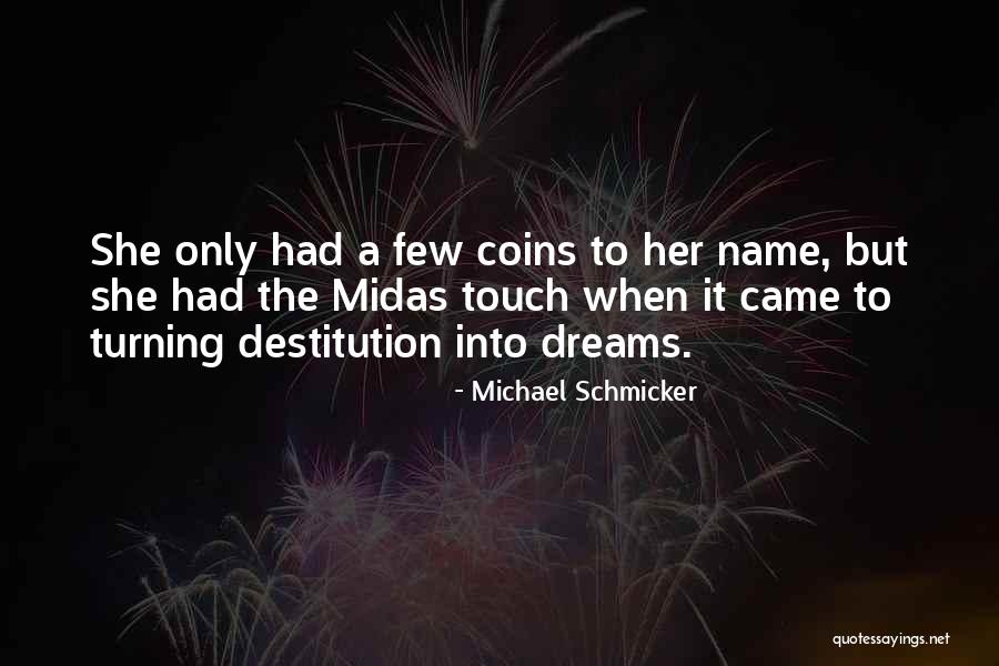 Midas Touch Quotes By Michael Schmicker