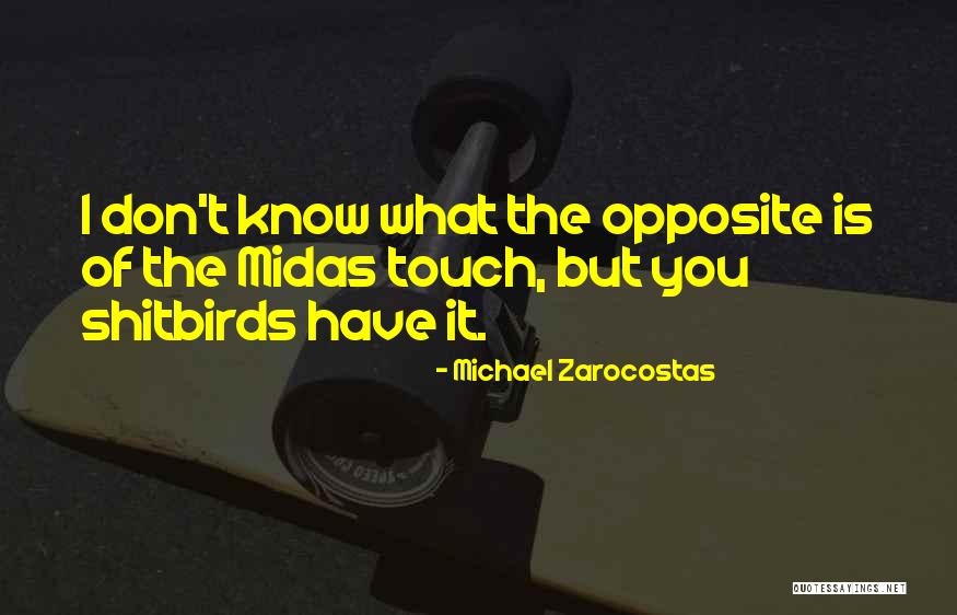 Midas Touch Quotes By Michael Zarocostas Midas Touch Quotes By Michael Zarocostas